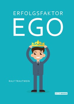 Erfolgsfaktor Ego von Trautwein,  Ralf