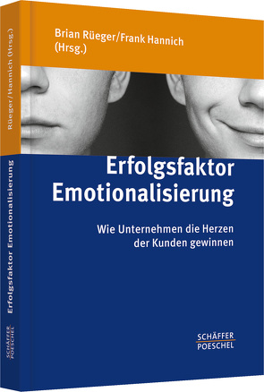 Erfolgsfaktor Emotionalisierung von Hannich,  Frank M., Rüeger,  Brian P.