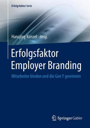 Erfolgsfaktor Employer Branding von Künzel,  Hansjörg