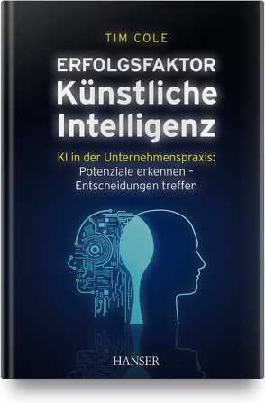 Erfolgsfaktor Künstliche Intelligenz von Cole,  Tim