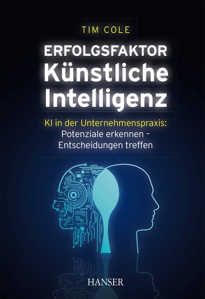 Erfolgsfaktor Künstliche Intelligenz von Cole,  Tim