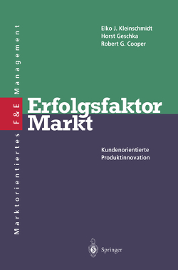 Erfolgsfaktor Markt von Cooper,  R.G., Geschka,  Horst, Kleinschmidt,  Elko J.