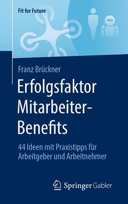 Erfolgsfaktor Mitarbeiter-Benefits von Brückner,  Franz