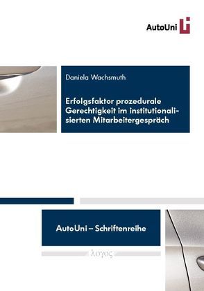 Erfolgsfaktor prozedurale Gerechtigkeit im institutionalisierten Mitarbeitergespräch von Wachsmuth,  Daniela