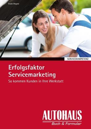 Erfolgsfaktor Servicemarketing von Wagner,  Erwin