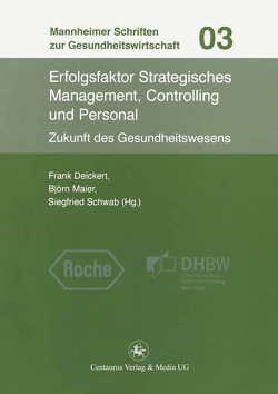 Erfolgsfaktor Strategisches Management, Controlling und Personal von Deickert,  Frank, Maier,  Björn, Schwab,  Siegfried