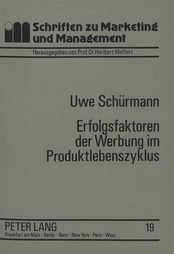 Erfolgsfaktoren der Werbung im Produktlebenszyklus von Schürmann,  Uwe