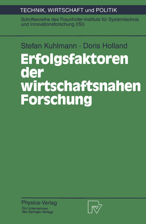 Erfolgsfaktoren der wirtschaftsnahen Forschung von Holland,  Doris, Kuhlmann,  Stefan