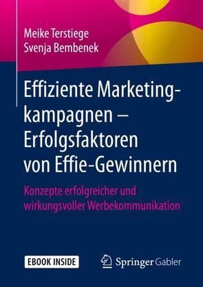 Effiziente Marketingkampagnen – Erfolgsfaktoren von Effie-Gewinnern von Bembenek,  Svenja, Terstiege,  Meike