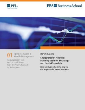 Erfolgsfaktoren Financial Planning-basierter Beratungs- und Geschäftsmodelle von Gränitz,  Daniel, Jakob,  Ralph, Schaubach,  Peter, Tilmes,  Rolf