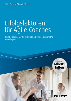 Erfolgsfaktoren für Agile Coaches – inklusive Arbeitshilfen online von Sichart,  Silke, Venus,  Gunda