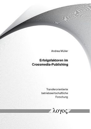 Erfolgsfaktoren für Crossmedia-Publishing-Anbieter von Müller,  Andrea