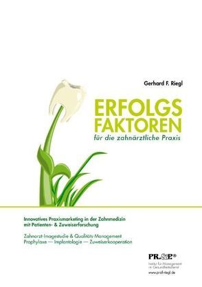 Erfolgsfaktoren für die zahnärztliche Praxis von Riegl,  Gerhard F