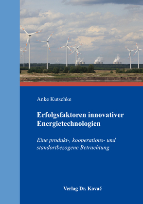 Erfolgsfaktoren innovativer Energietechnologien von Kutschke,  Anke