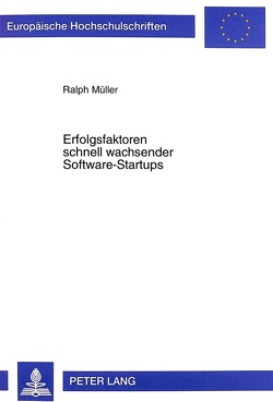 Erfolgsfaktoren schnell wachsender Software-Startups von Müller,  Ralph