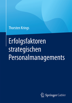 Erfolgsfaktoren strategischen Personalmanagements von Krings,  Thorsten, Nieland,  Frederik