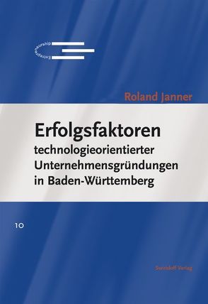 Erfolgsfaktoren technologieorientierter Unternehmensgründungen in Baden-Württemberg von Janner,  Roland