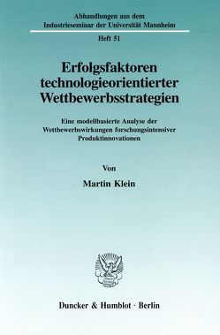 Erfolgsfaktoren technologieorientierter Wettbewerbsstrategien. von Klein,  Martin