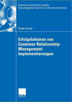 Erfolgsfaktoren von Customer-Relationship-Management-Implementierungen von Albers,  Prof. Dr. Dr. h.c. Sönke, Greve,  Goetz