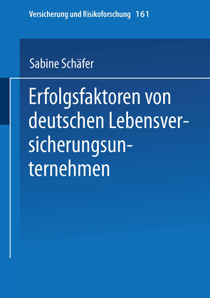 Erfolgsfaktoren von deutschen Lebensversicherungsunternehmen von Schaefer,  Sabine