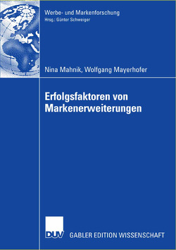 Erfolgsfaktoren von Markenerweiterungen von Mahnik,  Nina, Mayerhofer,  Wolfgang, Schweiger,  Prof. Dr. Günter