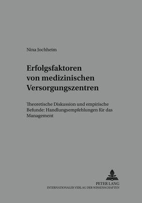 Erfolgsfaktoren von medizinischen Versorgungszentren von Jochheim,  Nina