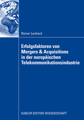 Erfolgsfaktoren von Mergers & Acquisitions in der europäischen Telekommunikationsindustrie von Hungenberg,  Prof. Dr. Harald, Lenhard,  Rainer
