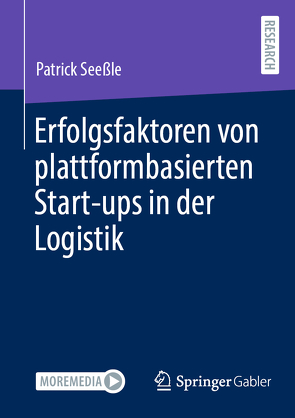 Erfolgsfaktoren von plattformbasierten Start-ups in der Logistik von Seeßle,  Patrick