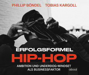 Erfolgsformel Hip-Hop von Böndel,  Philip, Kargoll,  Tobias, Pappenberger,  Sebastian