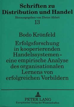 Erfolgsforschung in kooperierenden Handelssystemen – eine empirische Analyse des organisationalen Lernens von erfolgreichen Vorbildern von Krönfeld,  Bodo