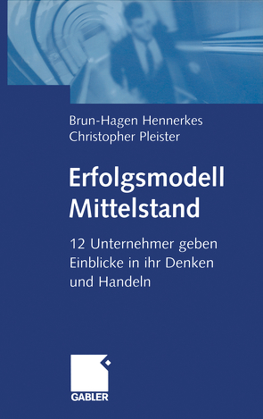 Erfolgsmodell Mittelstand von Hennerkes,  Brun-Hagen, Pleister,  Christopher