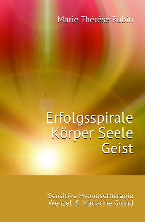 Erfolgsspirale Körper Seele Geist von Rubin,  Marie Thérèse