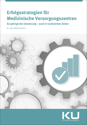 Erfolgsstrategien für Medizinische Versorgungszentren von Kretzmann,  Dr. med. Willi Kretzmann