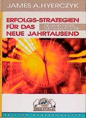 Erfolgsstrategien für das Neue Jahrtausend von Hyerczyk,  James A, Pyka,  Petra