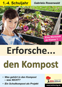 Erforsche … den Kompost von Rosenwald,  Gabriela