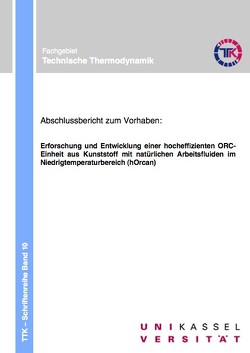 Erforschung und Entwicklung einer hocheffizienten ORC-Einheit aus Kunststoff mit natürlichen Arbeitsfluiden im Niedrigtemperaturbereich (hOrcan) von Luke,  Andrea