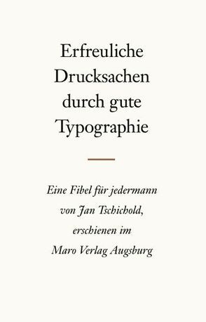 Erfreuliche Drucksachen durch gute Typographie von Tschichold,  Jan