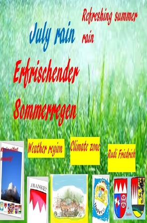 Erfrischender Sommerregen Refreshing summer rain von Friedrich,  Rudi, Haßfurt Knetzgau,  Augsfeld, Weather regions,  Climate zones