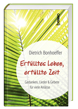 Erfülltes Leben, erfüllte Zeit von Bonhoeffer,  Dietrich
