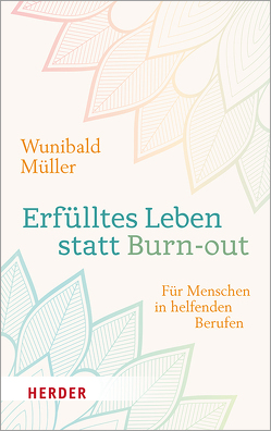 Erfülltes Leben statt Burn-out von Müller,  Wunibald