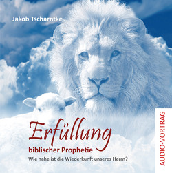 Erfüllung biblischer Prophetie von Tscharntke,  Jakob