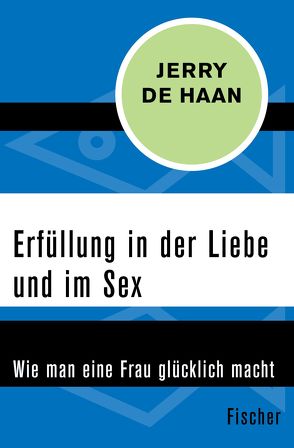 Erfüllung in der Liebe und im Sex von Bavendam,  Jürgen, De Haan,  Jerry