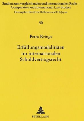 Erfüllungsmodalitäten im internationalen Schuldvertragsrecht von Krings,  Petra