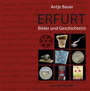 Erfurt. Bilder und Geschichte(n) von Bauer,  Antje, Prinich-Heutzenröder,  Katrin