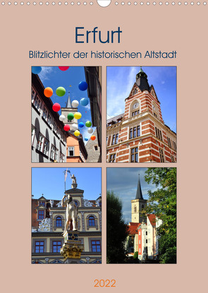 Erfurt – Blitzlichter der historischen Altstadt (Wandkalender 2022 DIN A3 hoch) von Thauwald,  Pia