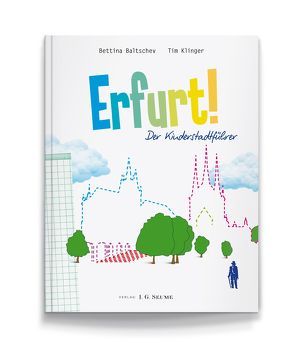 Erfurt! Der Kinderstadtführer. von Baltschev,  Bettina, Klinger,  Tim