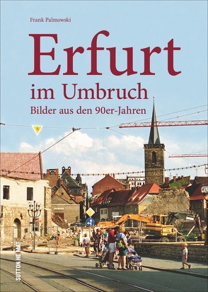 Erfurt im Umbruch von Palmowski,  Frank