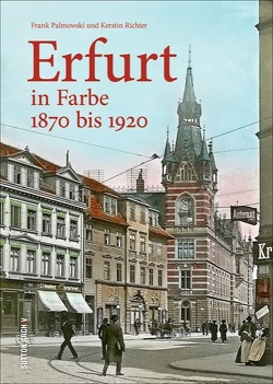 Erfurt in Farbe von Palmowski,  Frank, Richter,  Kerstin