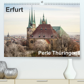 Erfurt. Perle Thüringens. (Premium, hochwertiger DIN A2 Wandkalender 2022, Kunstdruck in Hochglanz) von Seethaler,  Thomas