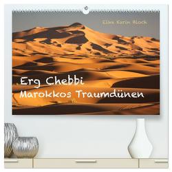 Erg Chebbi – Marokkos Traumdünen (hochwertiger Premium Wandkalender 2024 DIN A2 quer), Kunstdruck in Hochglanz von Karin Bloch,  Elke